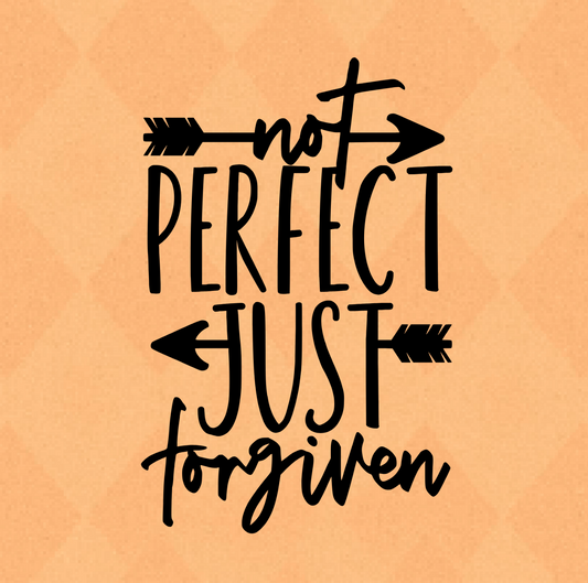 Not Perfect Just Forgiven Vinyl Decal