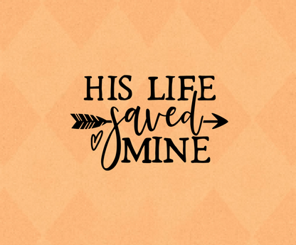 His Life Saved Mine Vinyl Decal