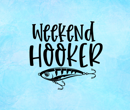 Weekend Hooker Vinyl Decal