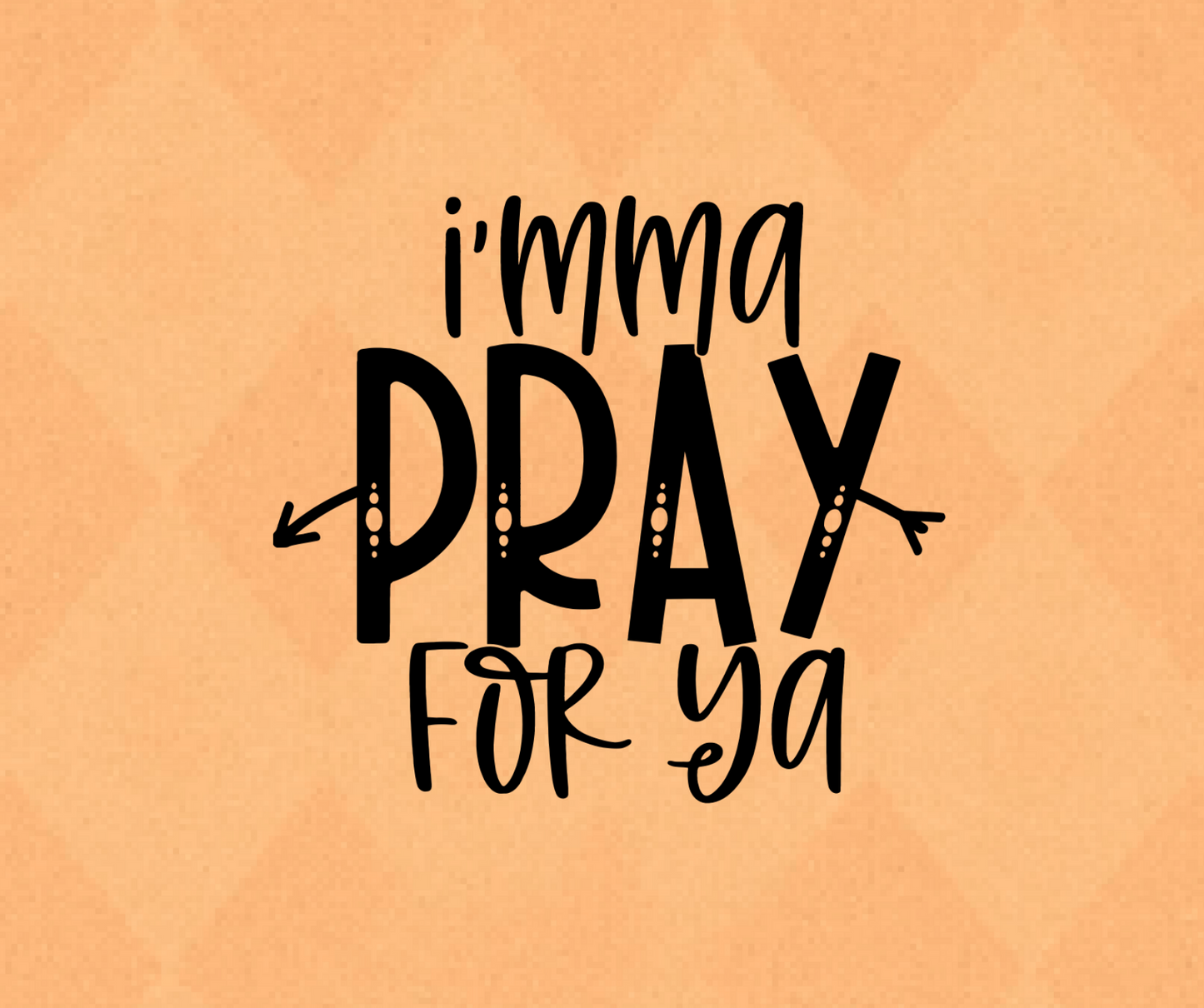 I'mma Pray For Ya Vinyl Decal