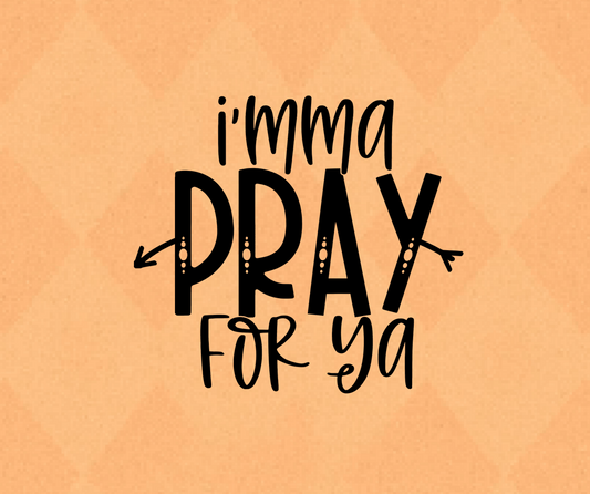 I'mma Pray For Ya Vinyl Decal
